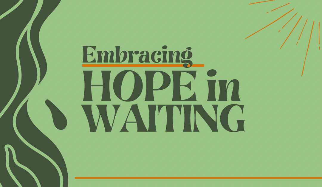 Embracing Hope in Waiting
