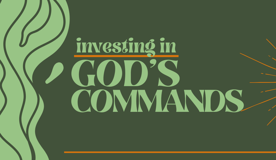 Investing in God’s Commands