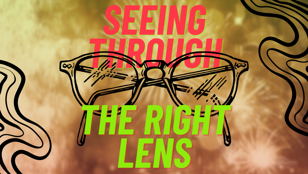 Seeing Through the Right Lens