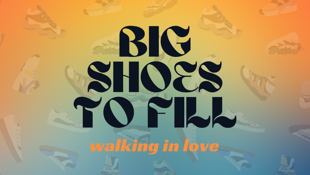 Big Shoes to Fill