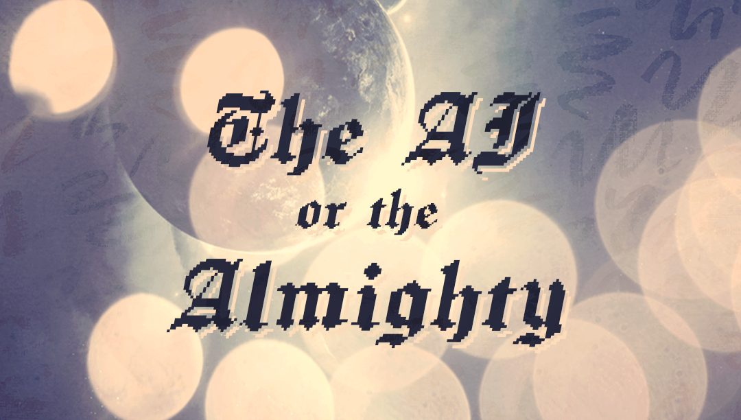 The AI or the Almighty